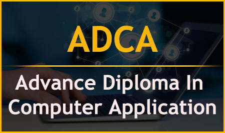 ADVANCE DIPLOMA IN COMPUTER APPLICATION ( ADCA )